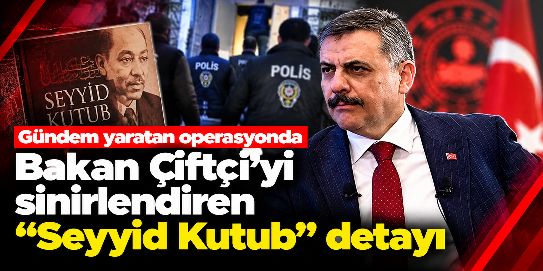 Sadi Yüksel operasyonunda Seyyid Kutub ayrıntısı! Bakan Çiftçi soruşturma başlattı