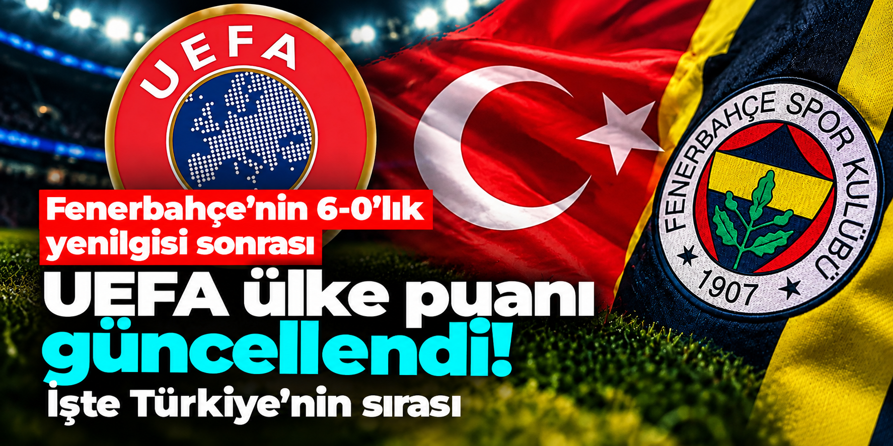 UEFA ülke puanı sıralaması değişti! Fenerbahçe'nin 6-0'lık yenilgisi sonrası Türkiye'nin yeri