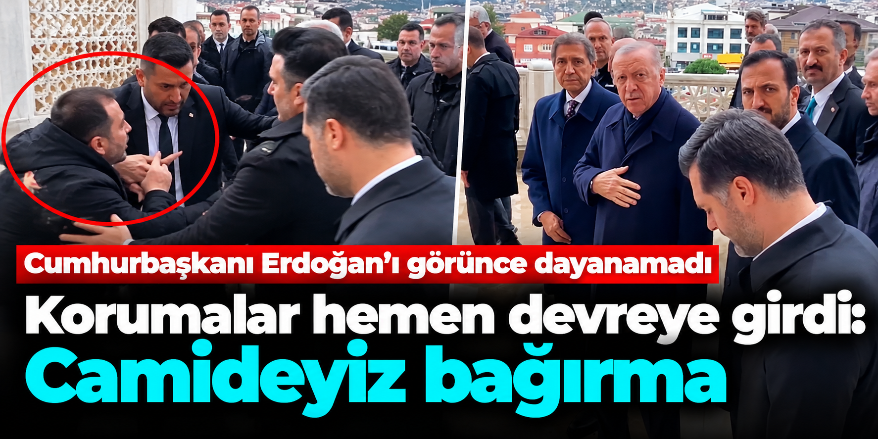 Cumhurbaşkanı Erdoğan'a seslendi, koruma görevlisi hemen uyardı