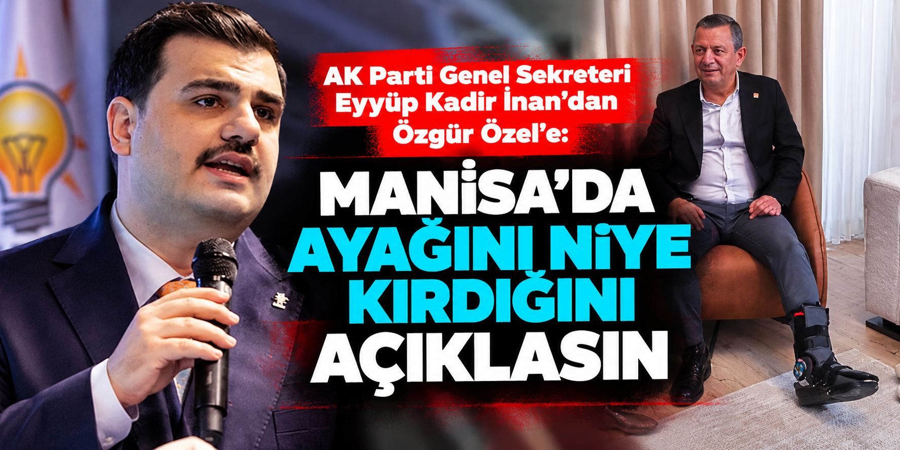 Eyyüp Kadir İnan'dan Özgür Özel'e Manisa çıkışı! “Ayağını niye kırdığını açıklasın”