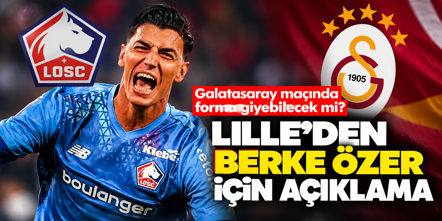 Lille-Galatasaray maçı öncesi Berke Özer gelişmesi! Sakatlığında son durum