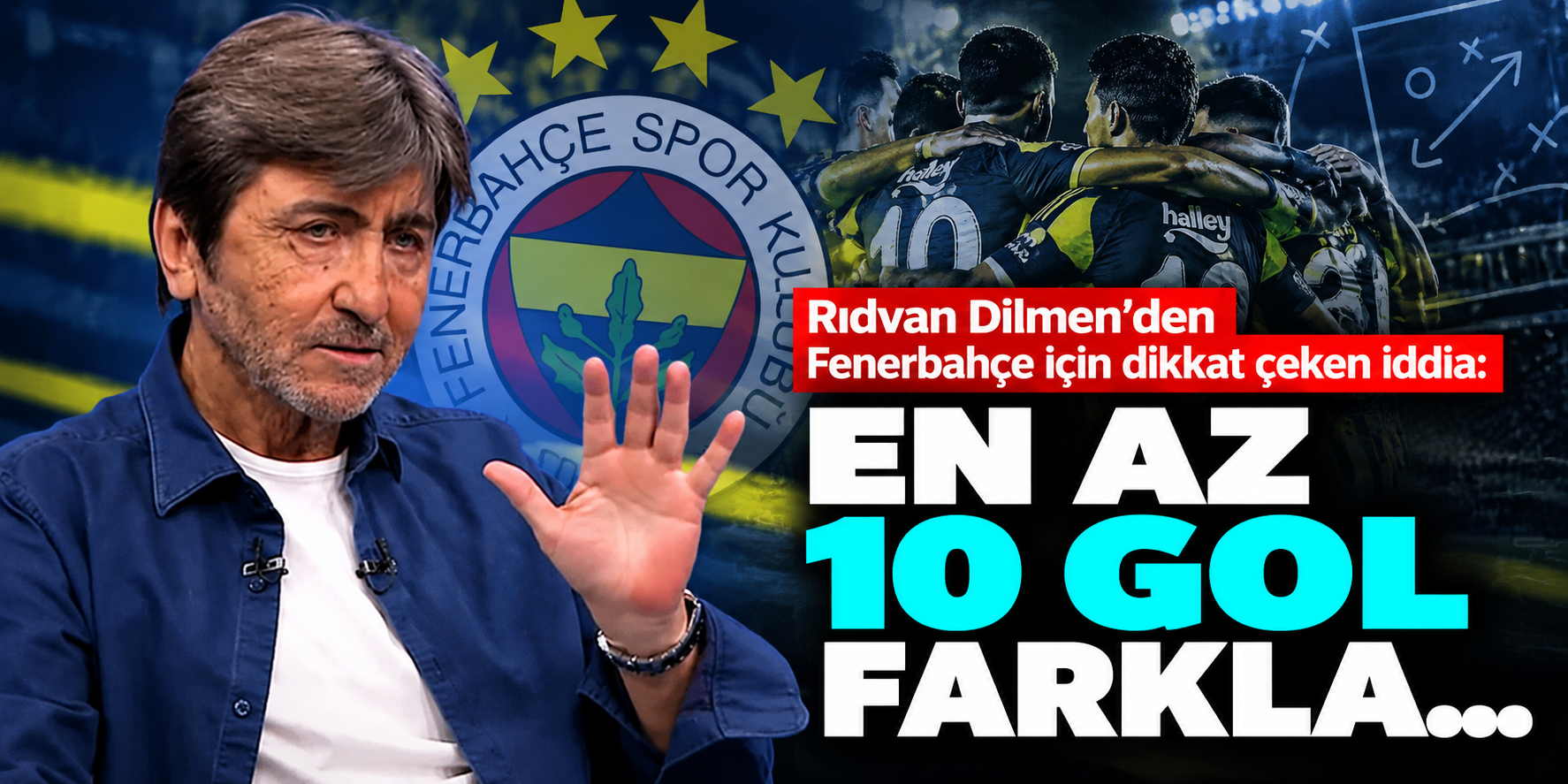 Rıdvan Dilmen'den Fenerbahçe için iddialı tahmin! “En az 10 gol fark”