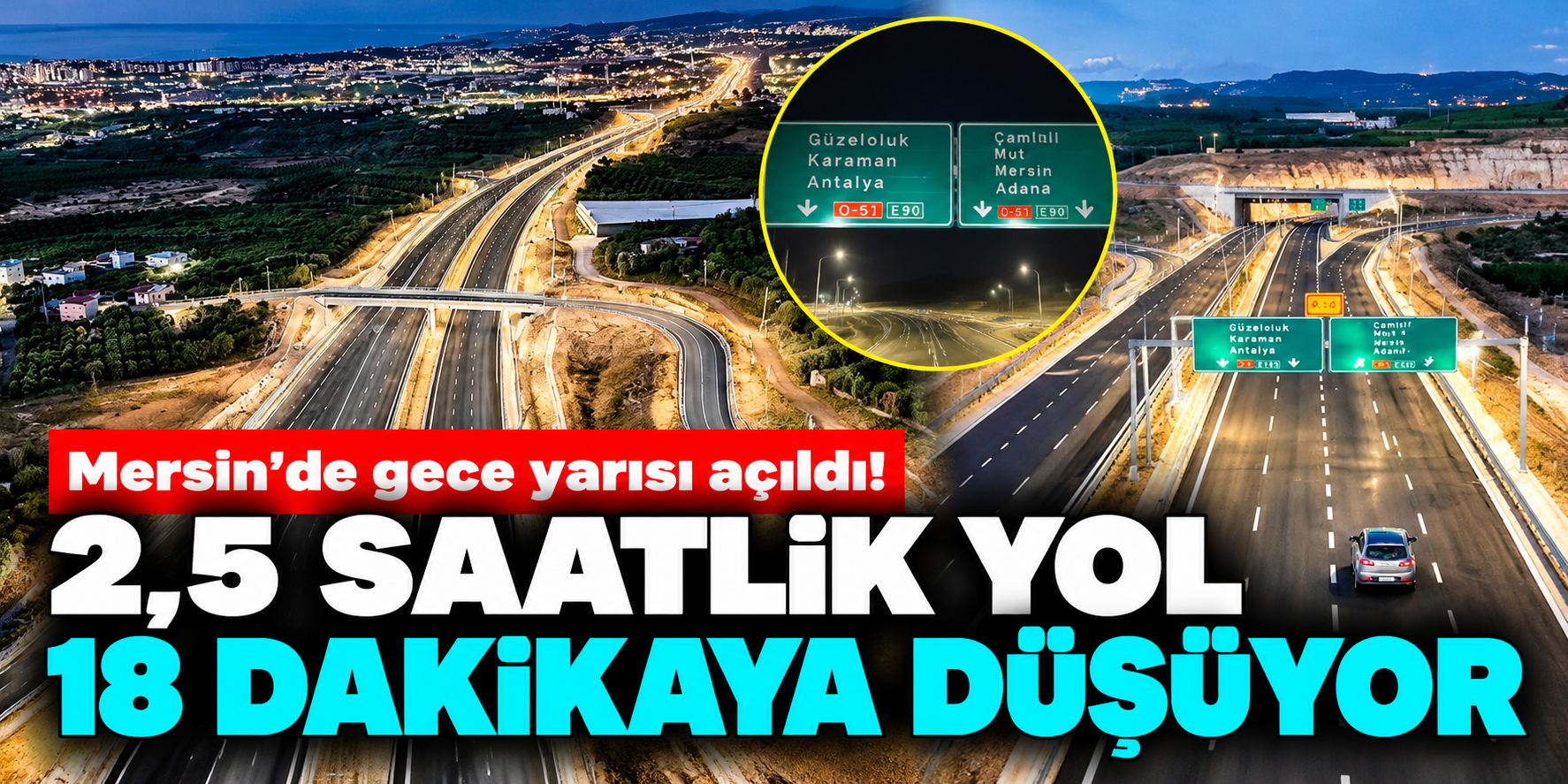 Mersin'de gece yarısı açıldı! 2,5 saatlik yol 18 dakikaya düşüyor
