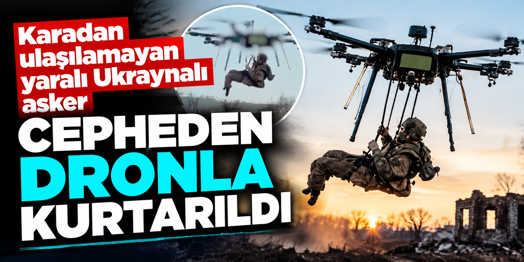 Cephede sıra dışı kurtarma operasyonu! Askeri dronla havadan tahliye ettiler