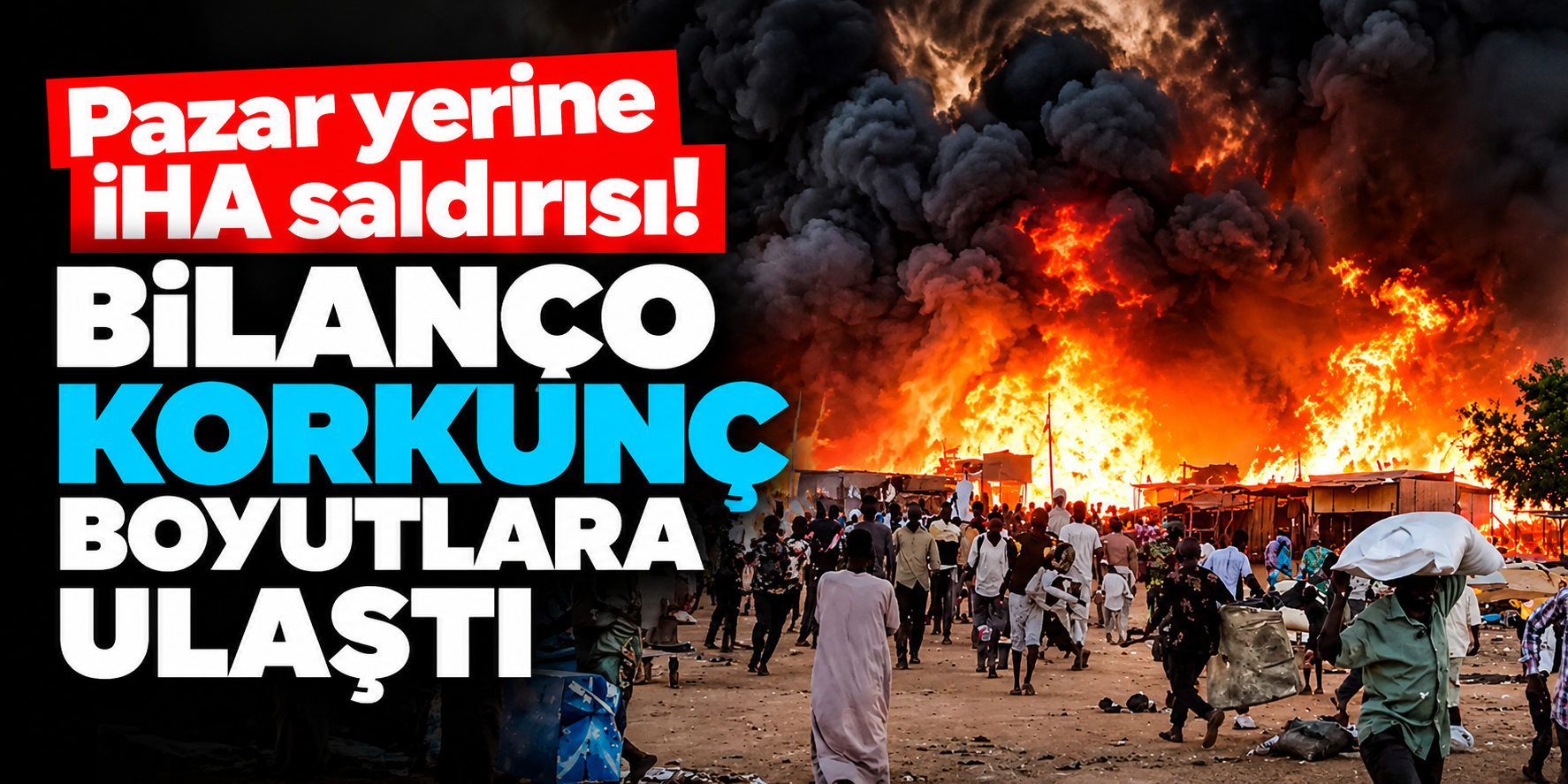 Sudan'da pazar yerine İHA saldırısı! Ölü sayısı 153'e yükseldi, 8 bin kişi evini terk etti