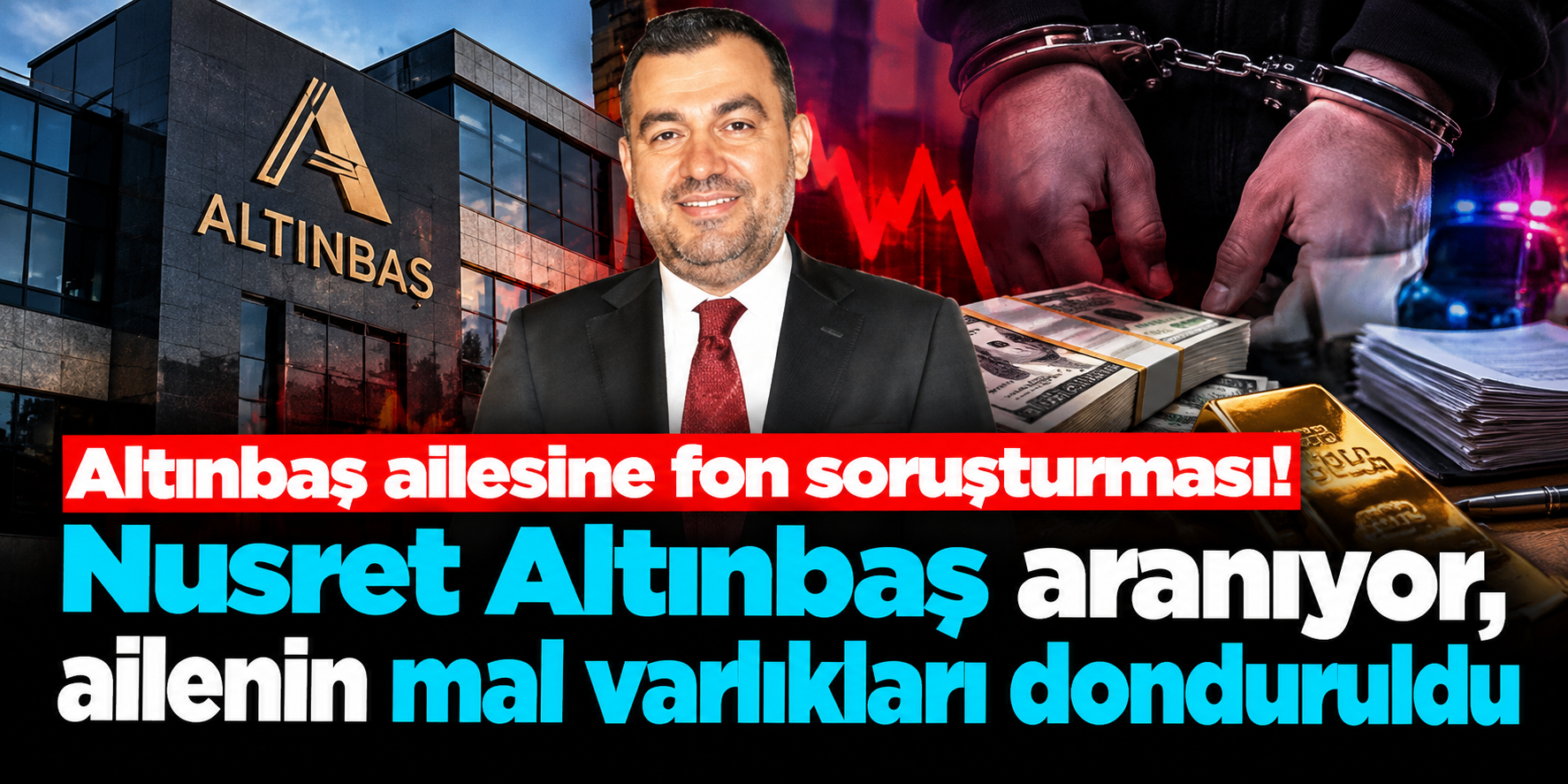 Altınbaş ailesine fon soruşturması! Nusret Altınbaş hakkında yakalama kararı, İnan Altınbaş gözaltında