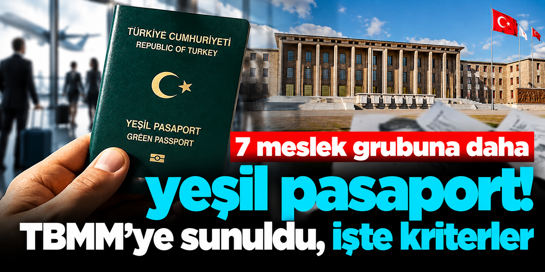 Yeşil pasaportta kapsam genişliyor mu? 7 meslek grubu için yeni kanun teklifleri TBMM'de