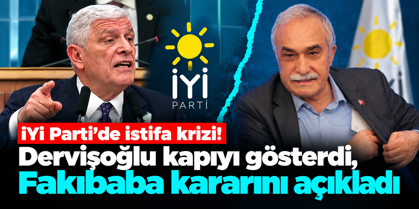İYİ Parti'de istifa krizi! Dervişoğlu'nun çağrısına Fakıbaba'dan yanıt
