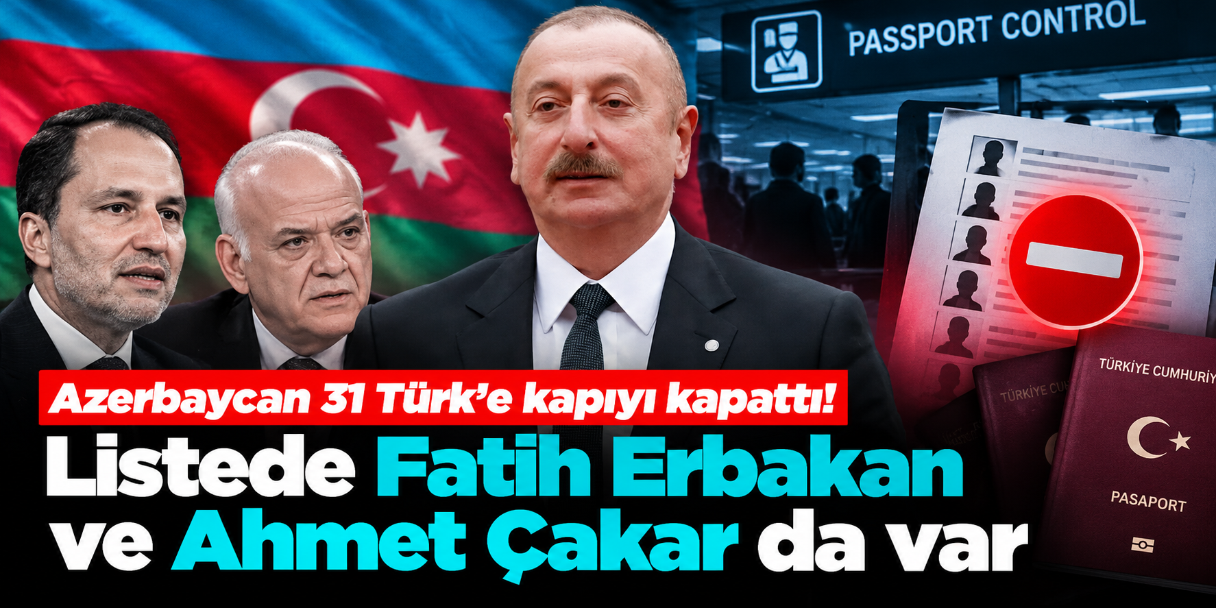 Azerbaycan 31 Türk vatandaşına giriş yasağı getirdi! İşte isim isim liste