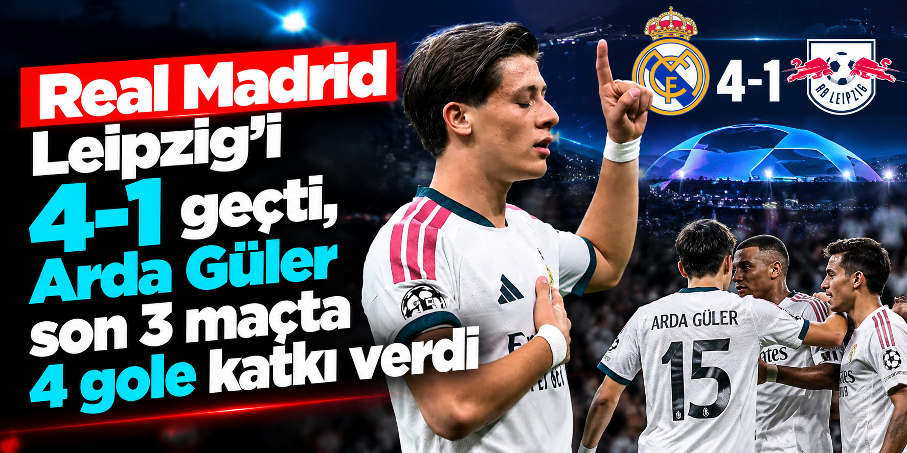 Arda Güler'den Real Madrid'de bir gol daha! Son 3 maçta 4 gole katkı