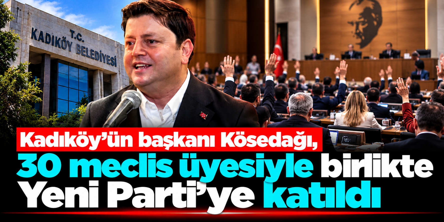 Kadıköy'de siyasi değişim! Mesut Kösedağı 30 meclis üyesiyle YENİ Parti'ye geçti