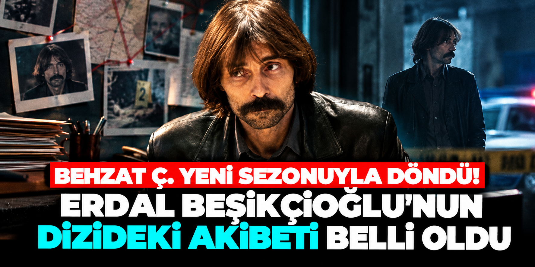 Behzat Ç. yeni sezonuyla döndü! Erdal Beşikçioğlu'nun durumu belli oldu