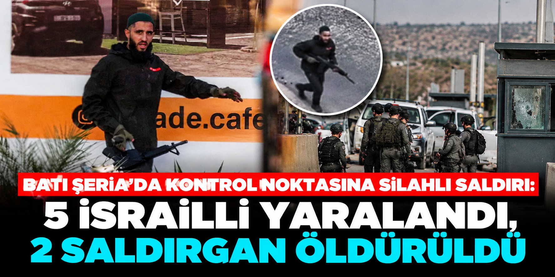 Batı Şeria'da kontrol noktasına silahlı saldırı! Netanyahu'dan abluka talimatı