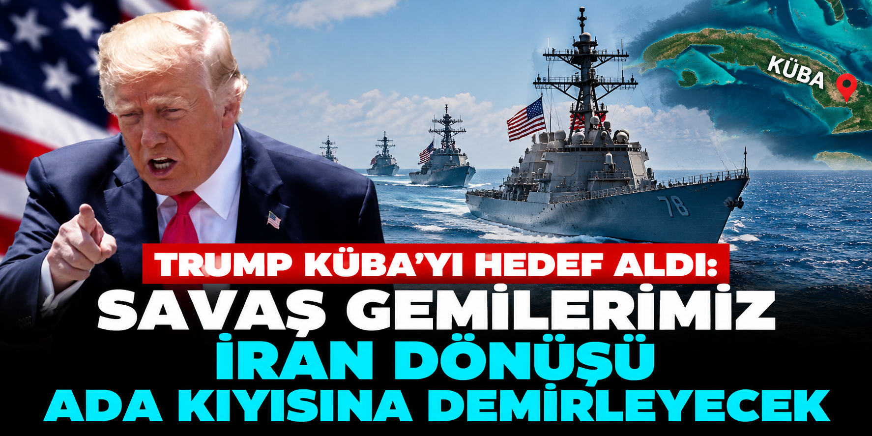 Trump'tan Küba'ya savaş gemisi mesajı! İran dönüşü için planını açıkladı