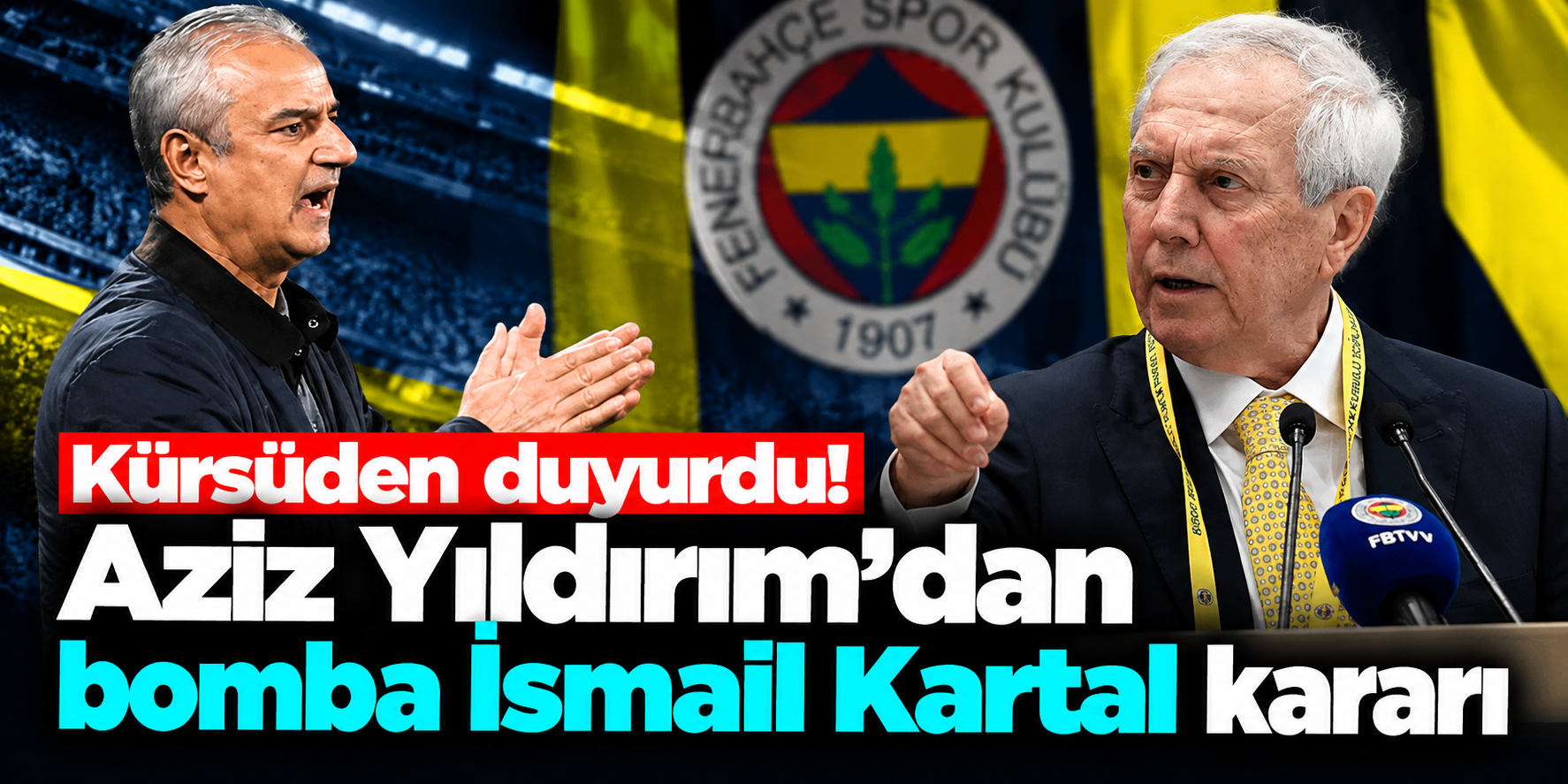 Fenerbahçe'de İsmail Kartal kararı verildi! Aziz Yıldırım kürsüden duyurdu