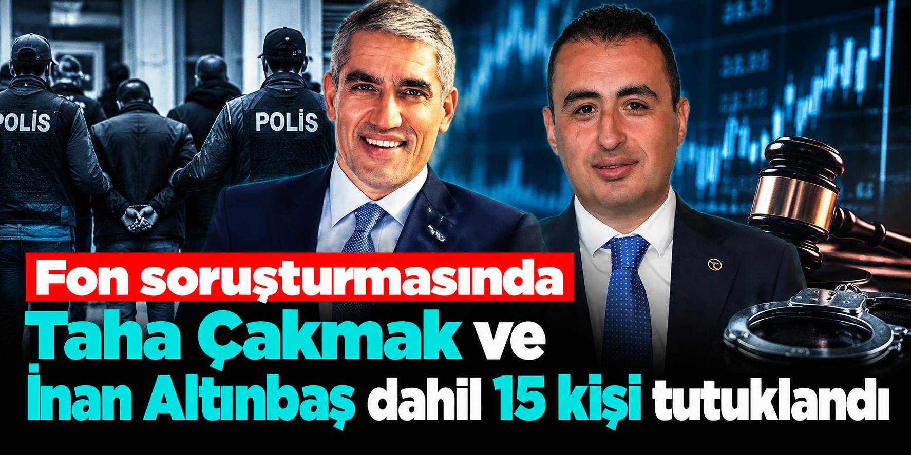 Fon soruşturmasında peş peşe tutuklamalar! İnan Altınbaş ve Taha Çakmak da listede