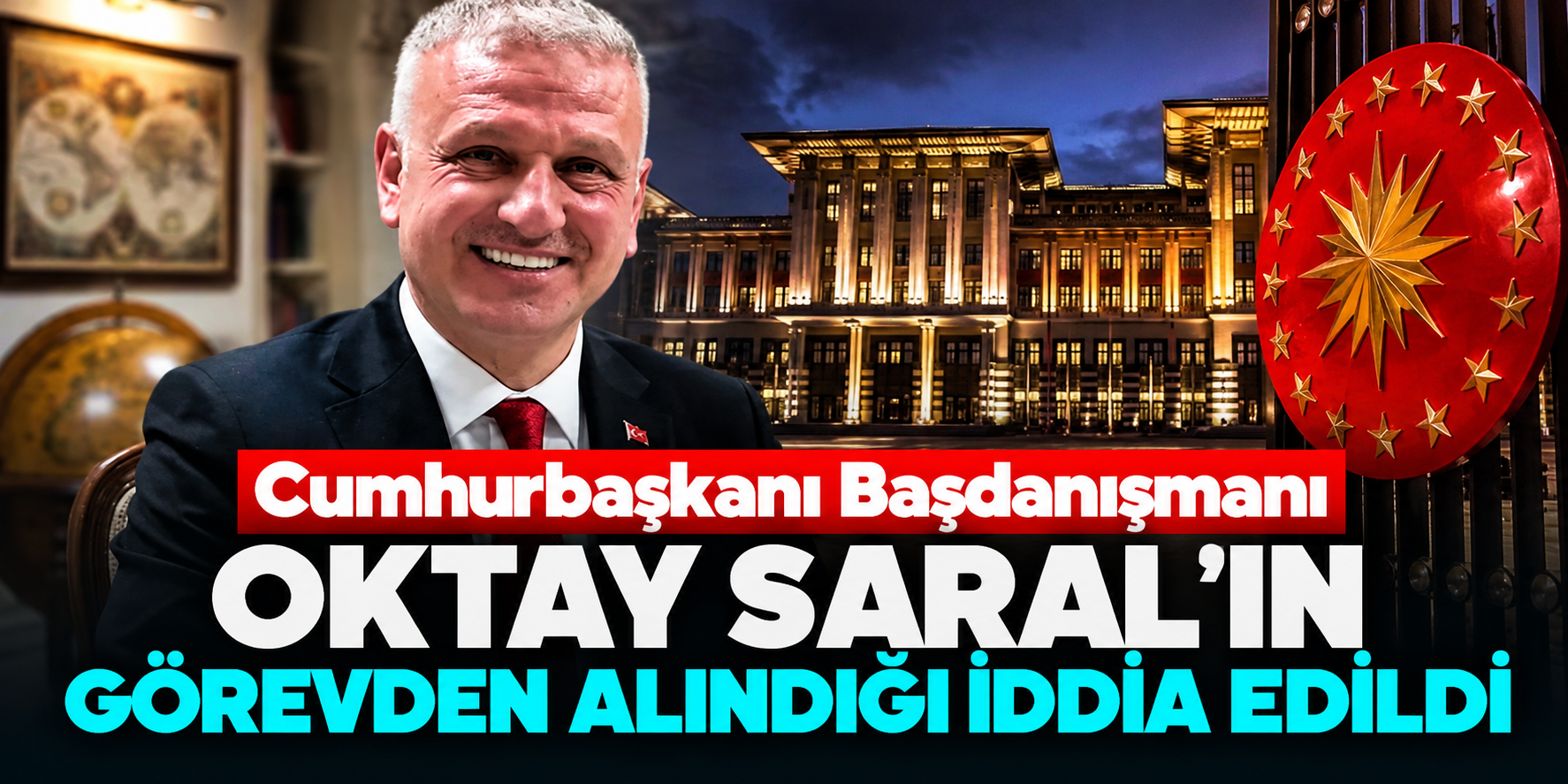 Oktay Saral görevden mi alındı? Erdoğan'ın başdanışmanı hakkında Azerbaycan iddiası