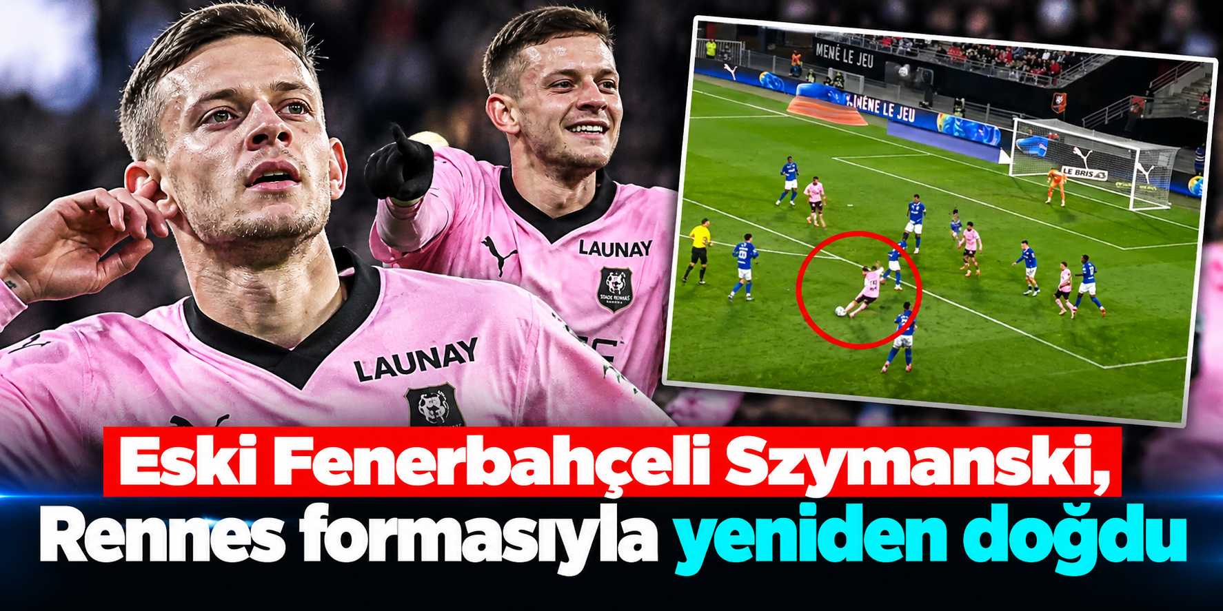 Eski Fenerbahçeli Sebastian Szymanski'den Fransa'da 2 gol! Rennes, Strasbourg'u 3-0 yendi