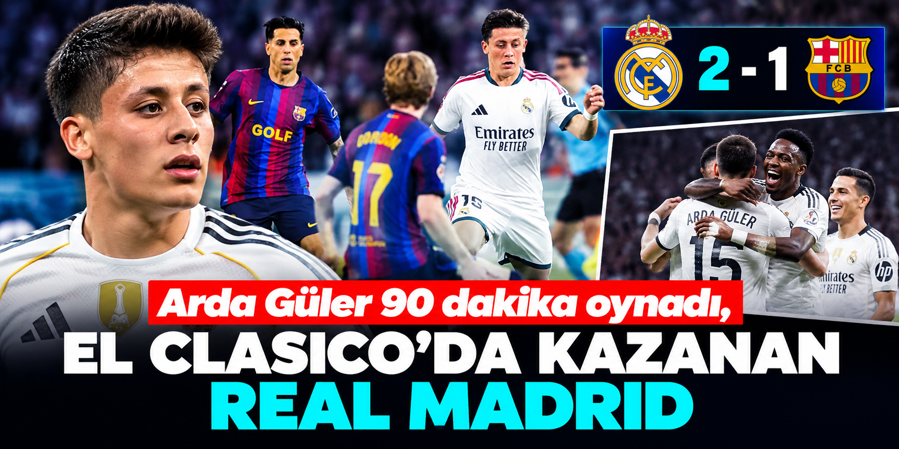Arda Güler ilk 11'de başladı! Real Madrid Barcelona'yı 2-1 mağlup etti