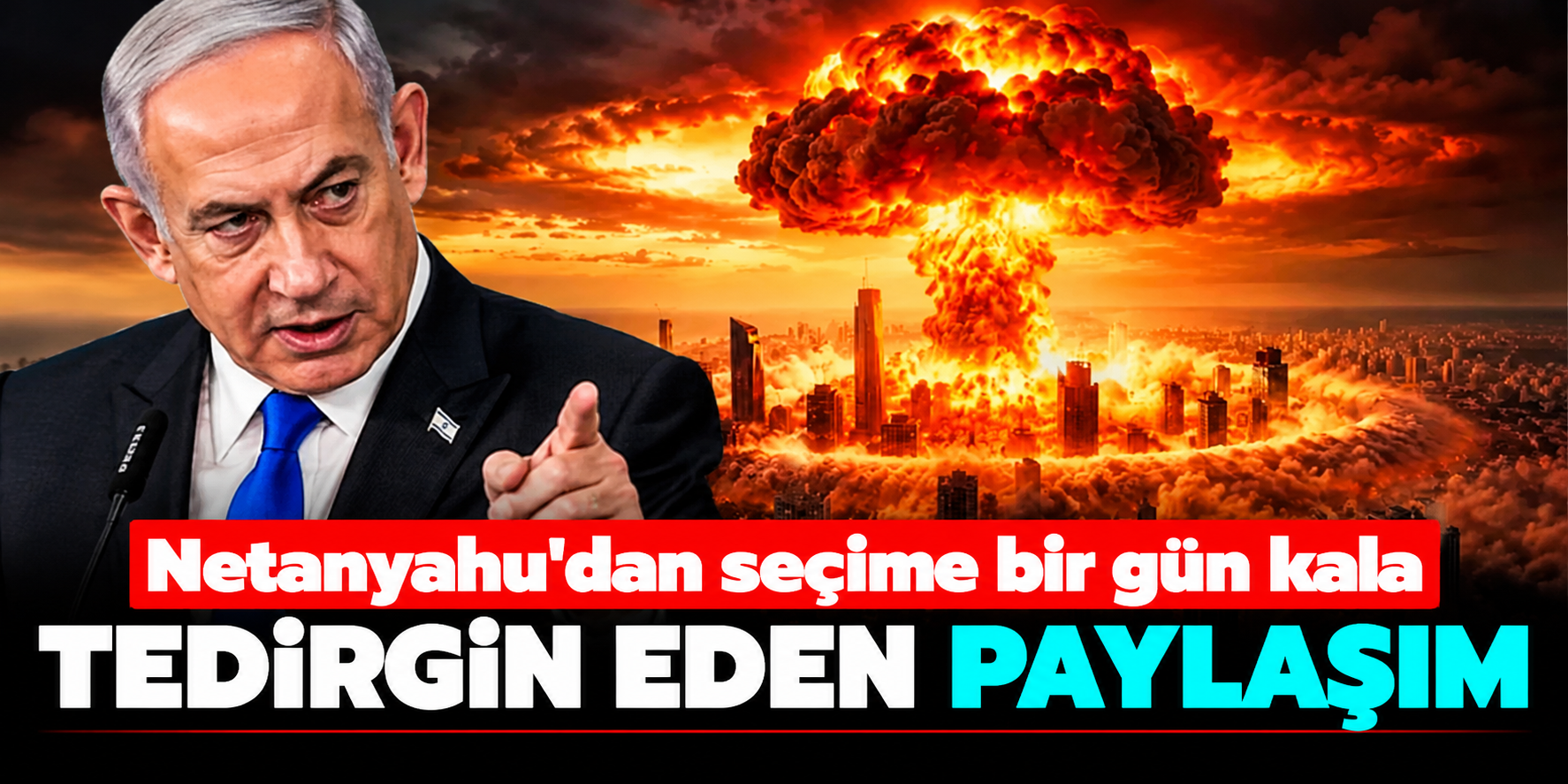 Netanyahu'dan seçim öncesi korkutan paylaşım! Nükleer patlama görseli yayımladı