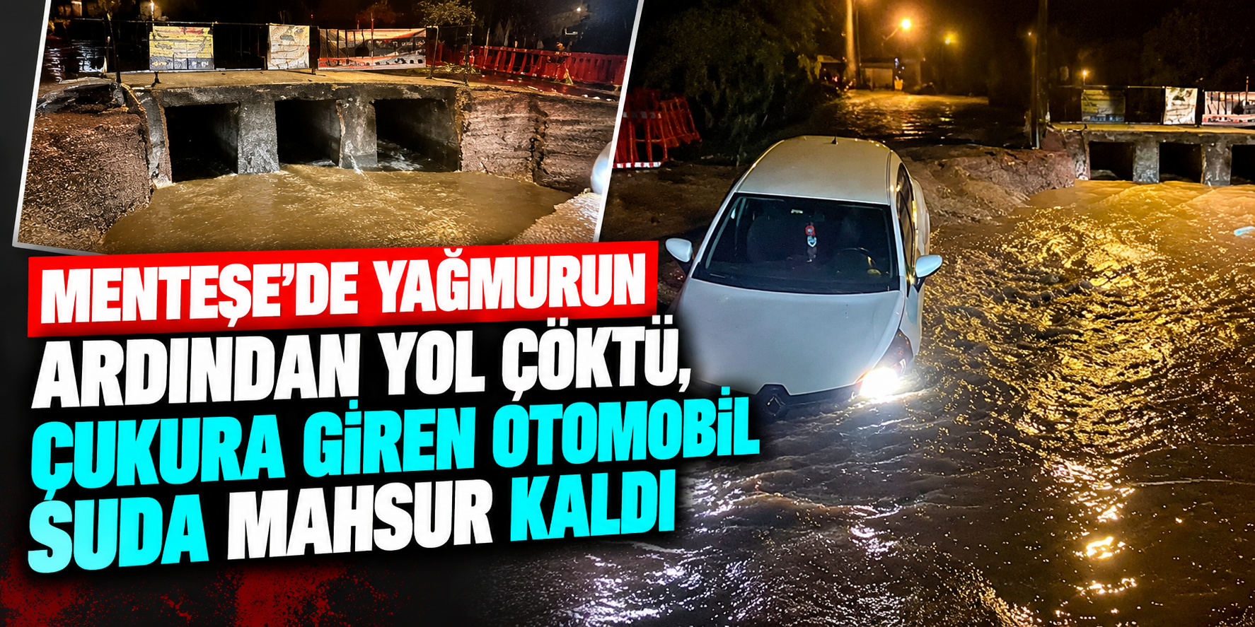 Muğla'da yağmur sonrası korkutan olay! Yol çöktü, otomobil içine düştü