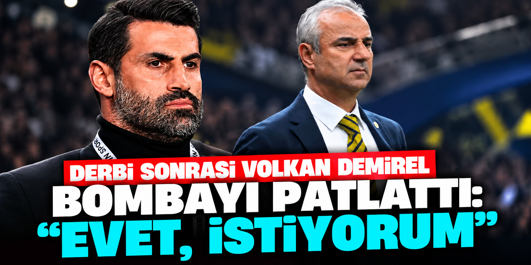 Volkan Demirel'den İsmail Kartal'a derbi eleştirisi! Fenerbahçe'nin başına geçmek istediğini açıkladı