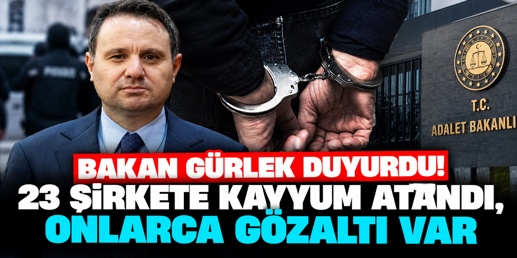 Bakan Gürlek duyurdu! 23 şirkete kayyum atandı, 150 kişi gözaltında