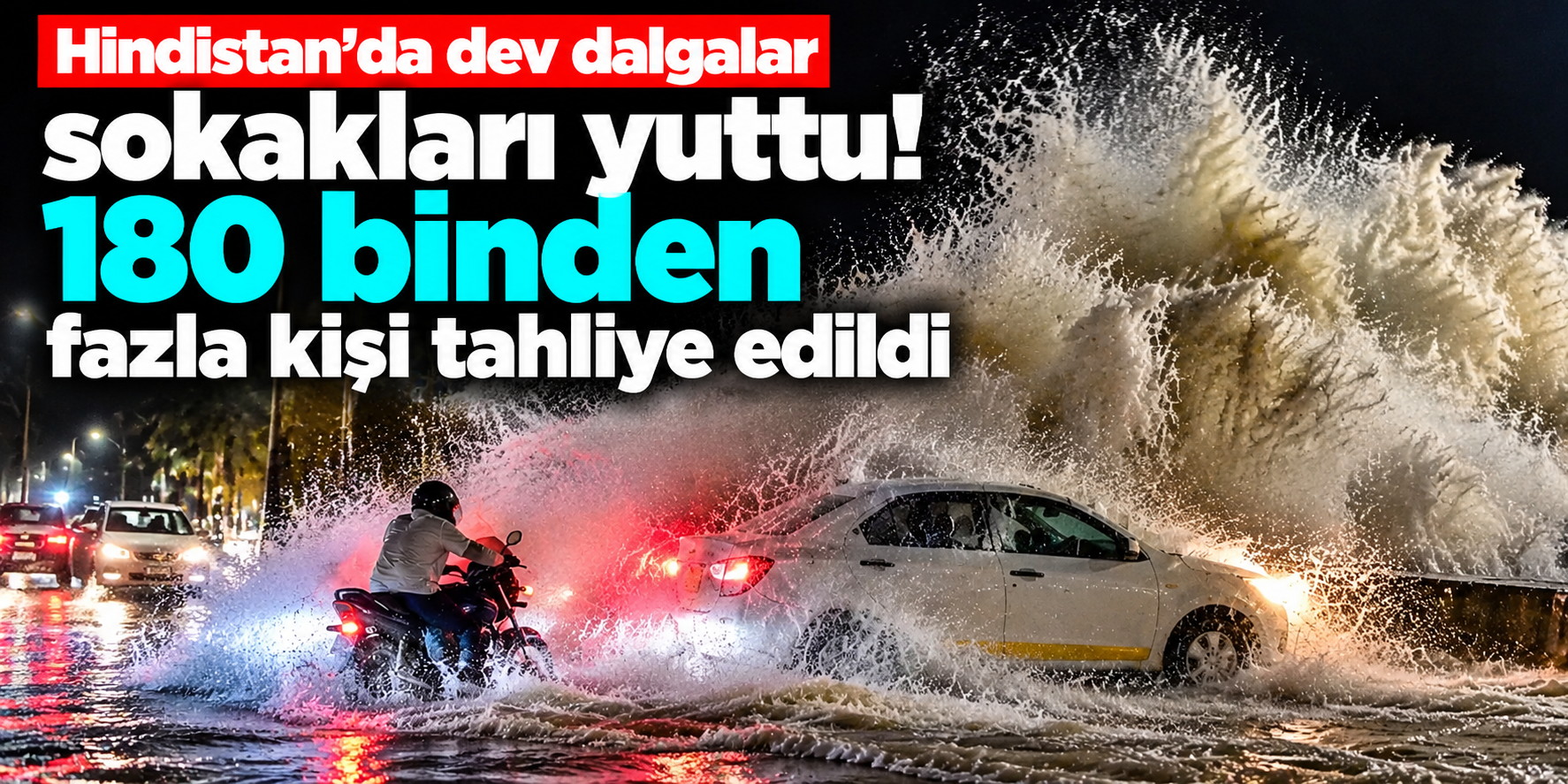 Hindistan'da siklon felaketi! Dev dalgalar sokaklara ulaştı, 180 bin kişi tahliye edildi