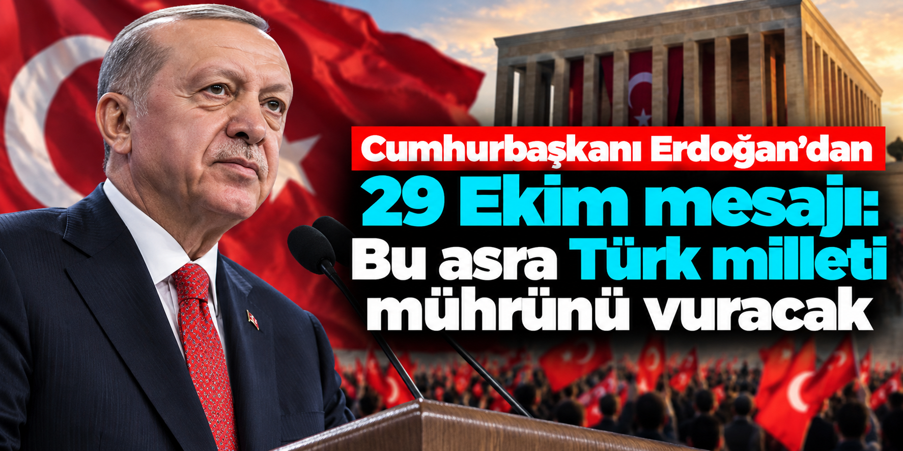 Erdoğan'dan 29 Ekim'de dikkat çeken mesaj: "Bu asra Türk milleti mührünü vuracak"