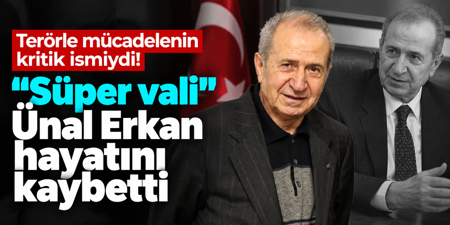 Eski Emniyet Genel Müdürü Ünal Erkan hayatını kaybetti! "Süper vali" olarak tanınıyordu