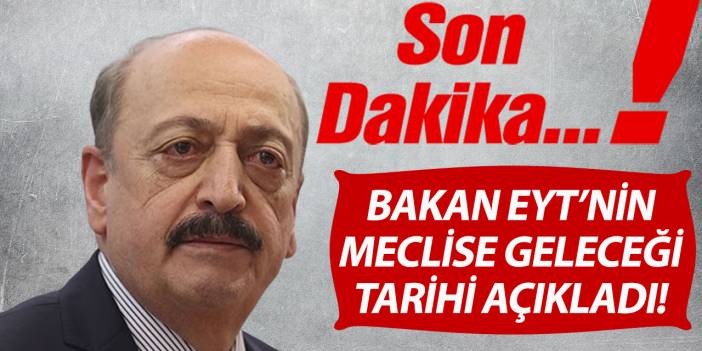 Bakan Bilgin'den son dakika EYT açıklaması! EYT ne zaman meclise gelecek açıkladı