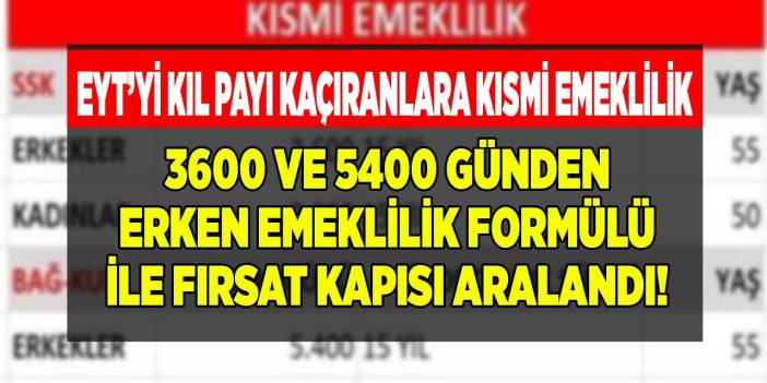EYT'yi kıl payı kaçıranlara 3600 ve 5400 günden kademeli erken emeklilik formülü ile kapı aralandı
