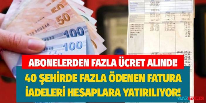 EPDK açıkladı! 40 şehirde o elektrik faturalarından alınan fazla tahsilat abonelere iade edilecek