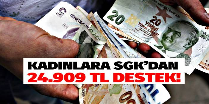 Kadınlara SGK'dan 24.909 TL destek ödemesi! SGK zam yaptı süreyi 5 yıla çıkardı