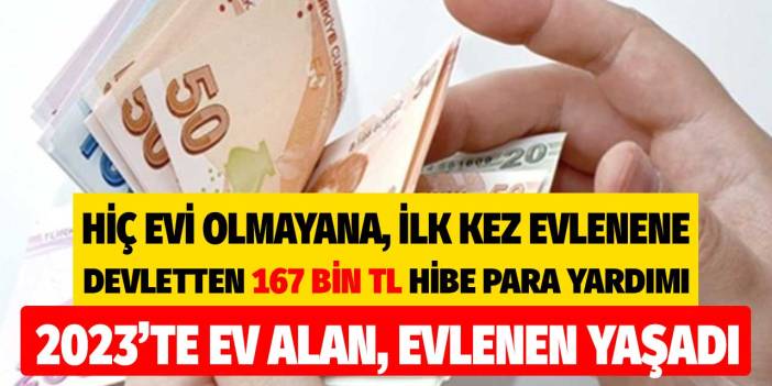 2023'te ev alan evlenen yaşadı! Hiç evi olmayana ilk kez evleneceklere 167 bin TL hibe para desteği yardımı