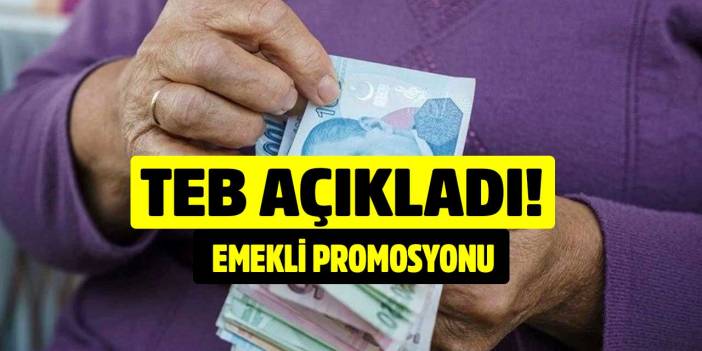 TEB emekli promosyonu açıklandı! Güncel promosyon kampanyası duyuruldu