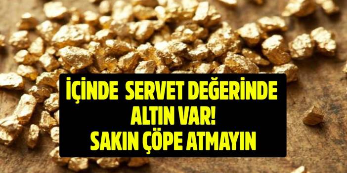 Hepimizin evinde bulunan o eşya artık servet değerinde! Sakın çöpe gitmesin içinde altın var