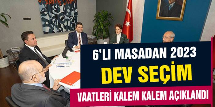 2023 seçimleri öncesi altılı masadan dev vaatler geldi! İşte kalem kalem tüm açıklanan vaatler