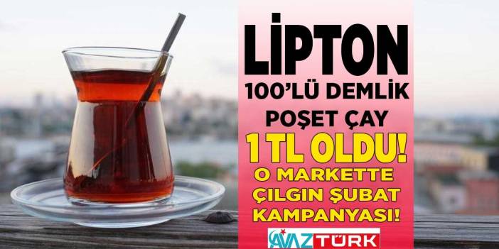 O markette Lipton 100'lü demlik poşet çay fırsat ürünü oldu bunu yapana 57 TL yerine 1 TL'ye satılıyor!